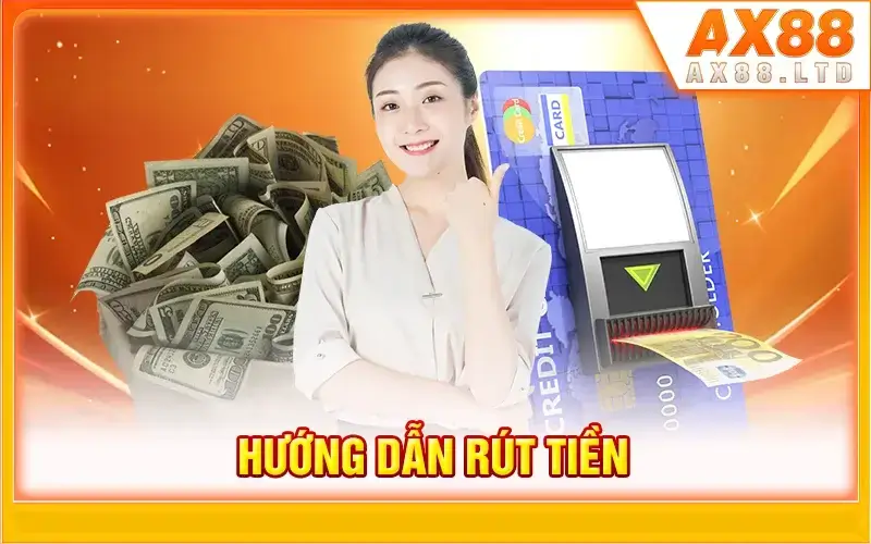 Quy trình rút tiền AX88 siêu tốc