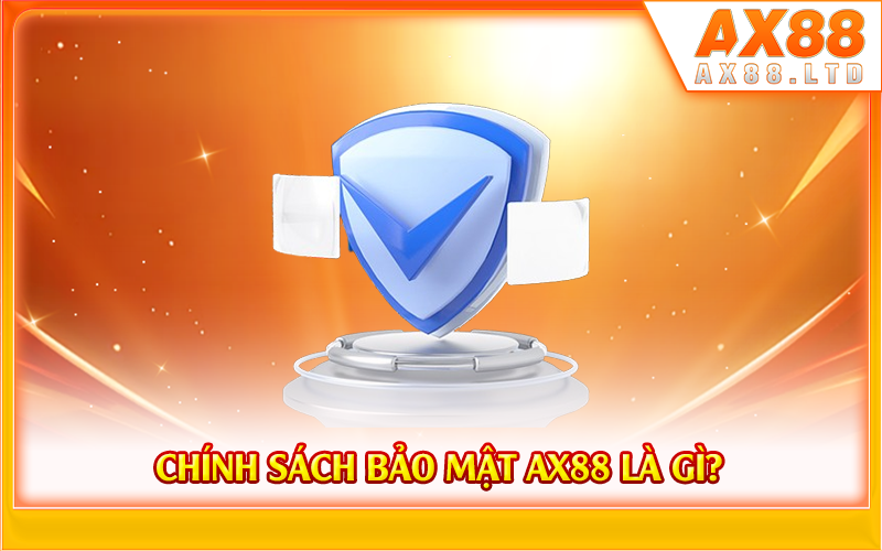 Chính sách bảo mật AX88 là gì?