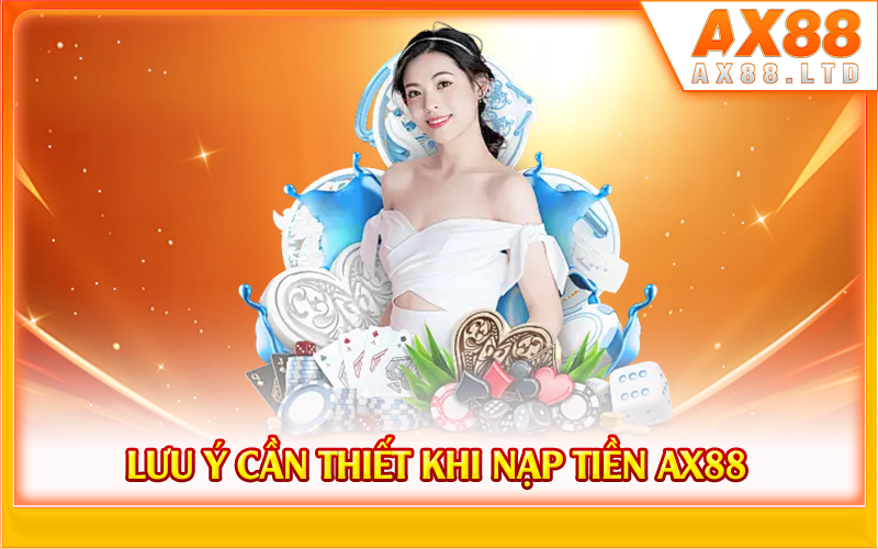 Lưu ý cần thiết khi nạp tiền AX88