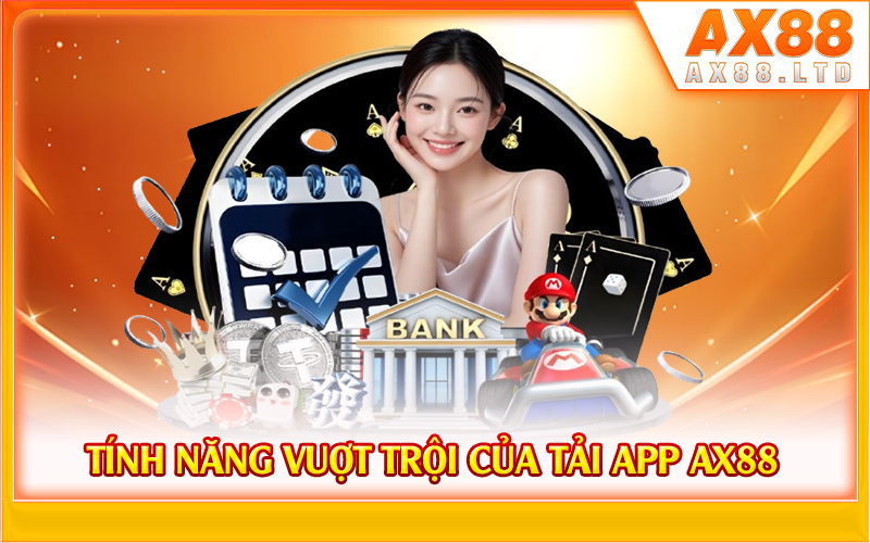 Tính năng vượt trội của tải app AX88